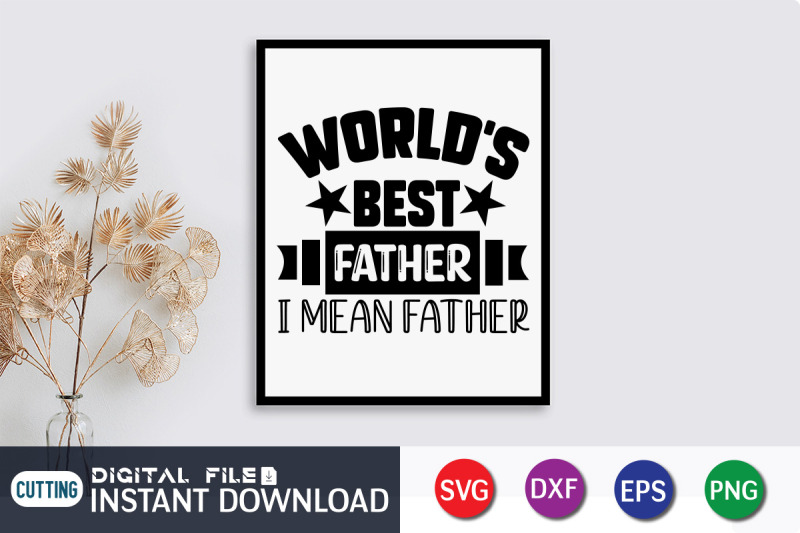 world-039-s-best-father-i-mean-father-svg