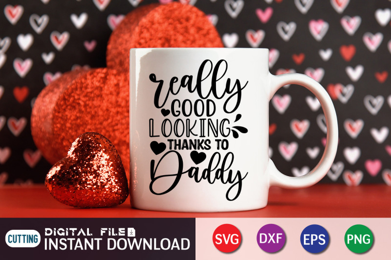 really-good-looking-thanks-to-daddy-svg