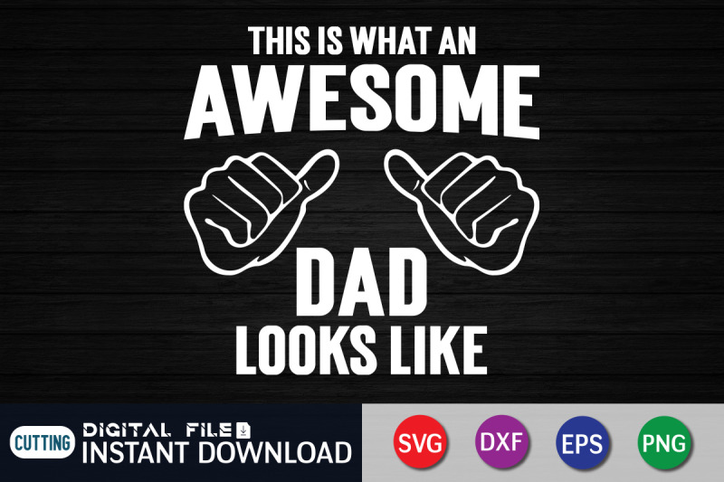 this-is-what-an-awesome-dad-looks-like-svg