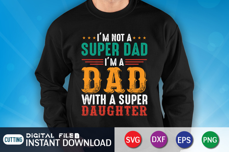 i-039-m-not-a-super-dad-i-039-m-a-dad-with-with-a-super-daughter-svg