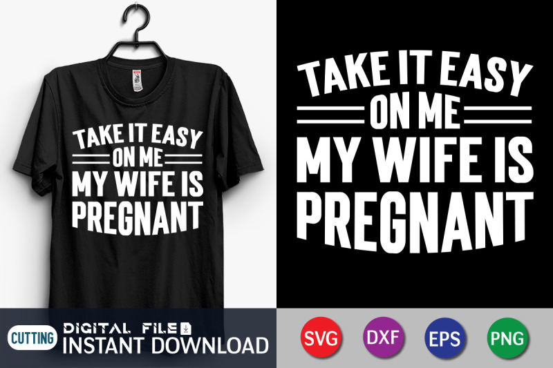 take-it-easy-on-me-ny-wife-is-pregnant-svg