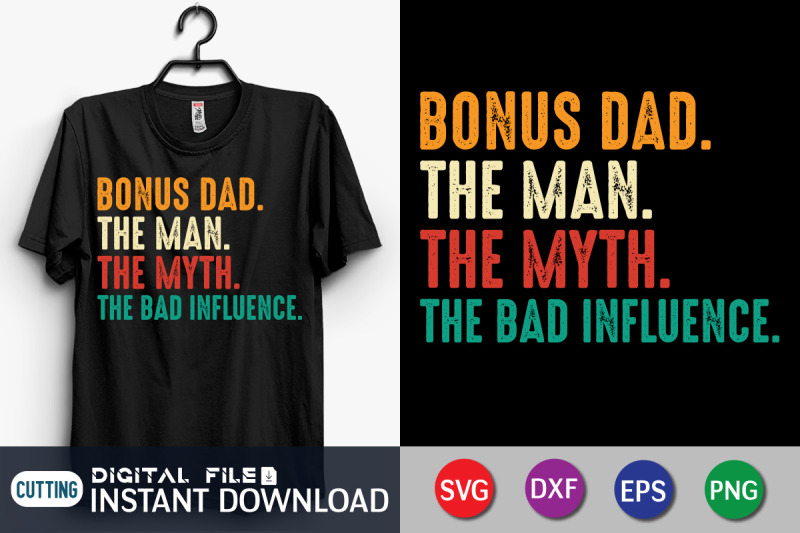 bonus-dad-the-man-the-myth-the-bad-influence-svg