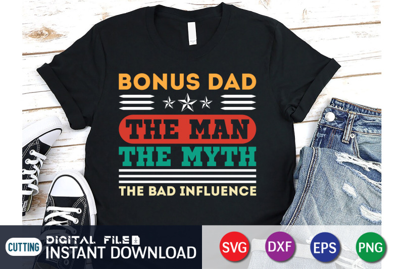 bonus-dad-the-man-the-myth-the-bad-influence-svg