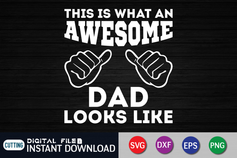 this-is-what-an-awesome-dad-looks-like-svg