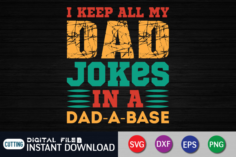 i-keep-all-my-dad-jokes-in-a-dad-a-base-svg