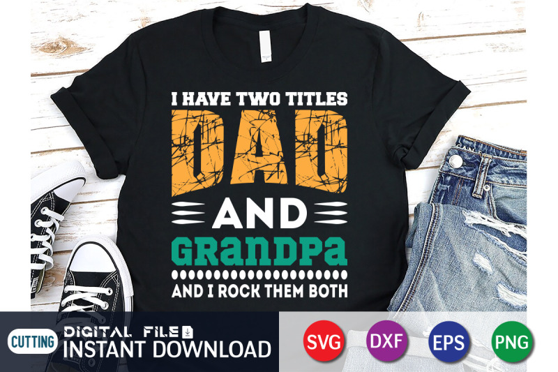 i-have-two-titles-dad-and-grandpa-and-i-rock-them-both-svg