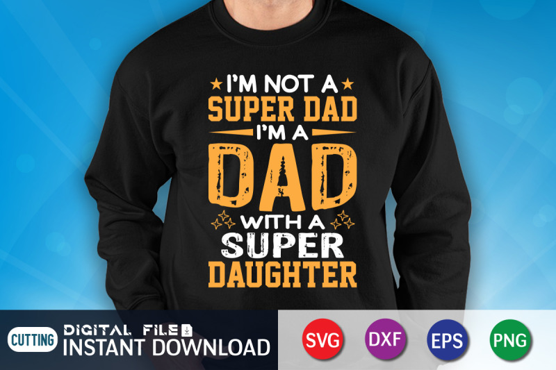 i-039-m-not-a-super-dad-i-039-m-a-dad-with-a-super-daughter-svg