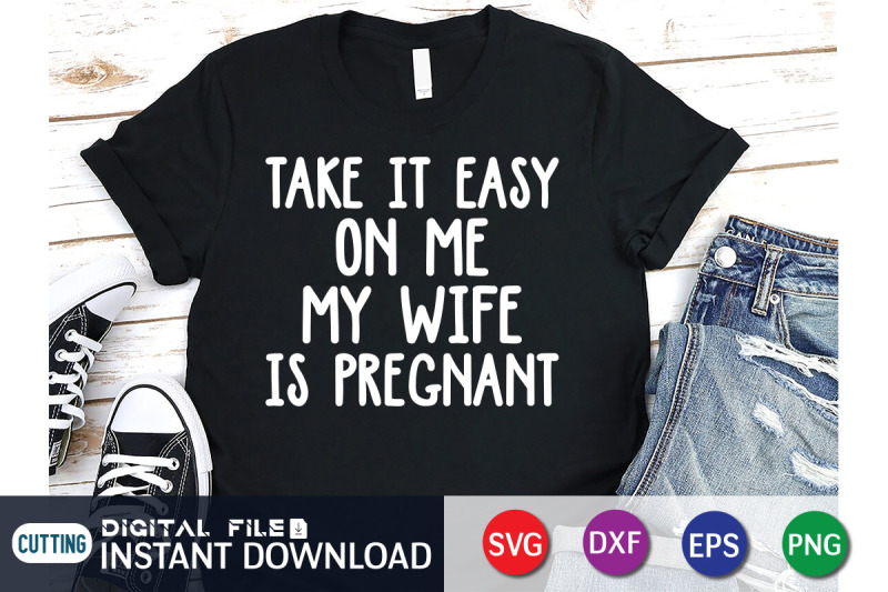 take-it-easy-on-me-my-wife-is-pregnant-svg