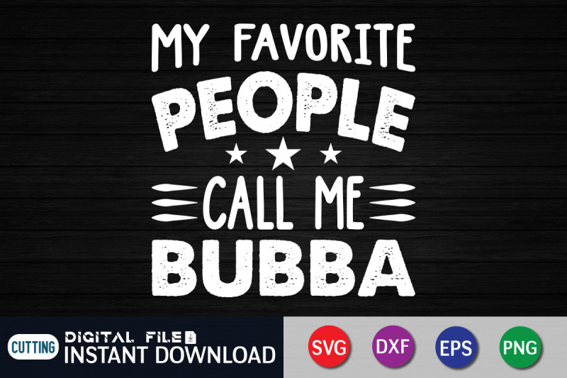 my-favorite-people-call-me-bubba-svg