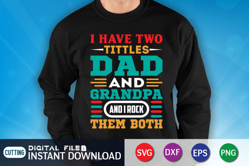 i-have-two-titles-dad-and-grandpa-and-i-rock-them-both-svg