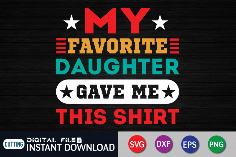 my-favorite-daughter-gave-me-this-shirt-svg