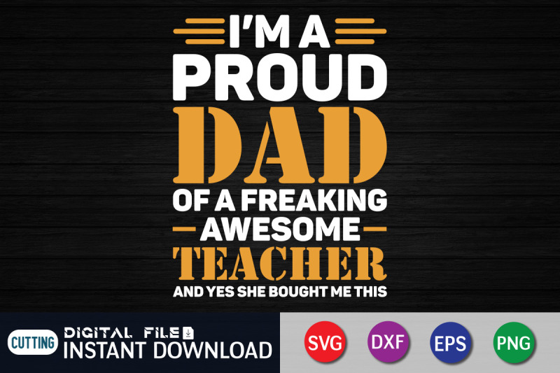 i-039-m-a-proud-dad-of-a-freaking-awesome-teacher-svg