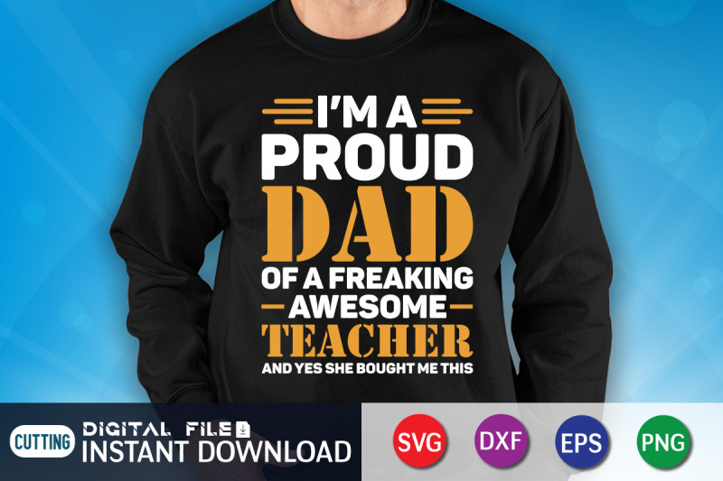 i-039-m-a-proud-dad-of-a-freaking-awesome-teacher-svg