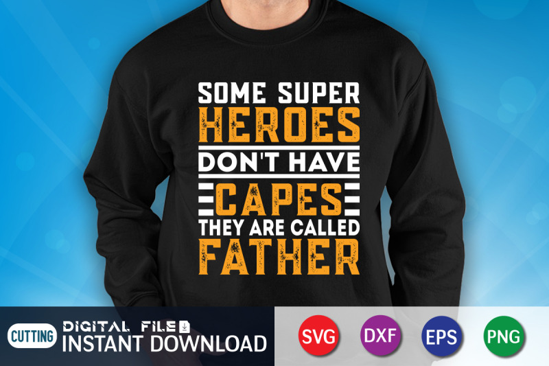 some-super-heroes-don-039-t-have-capes-they-are-called-father-svg