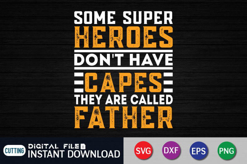 some-super-heroes-don-039-t-have-capes-they-are-called-father-svg