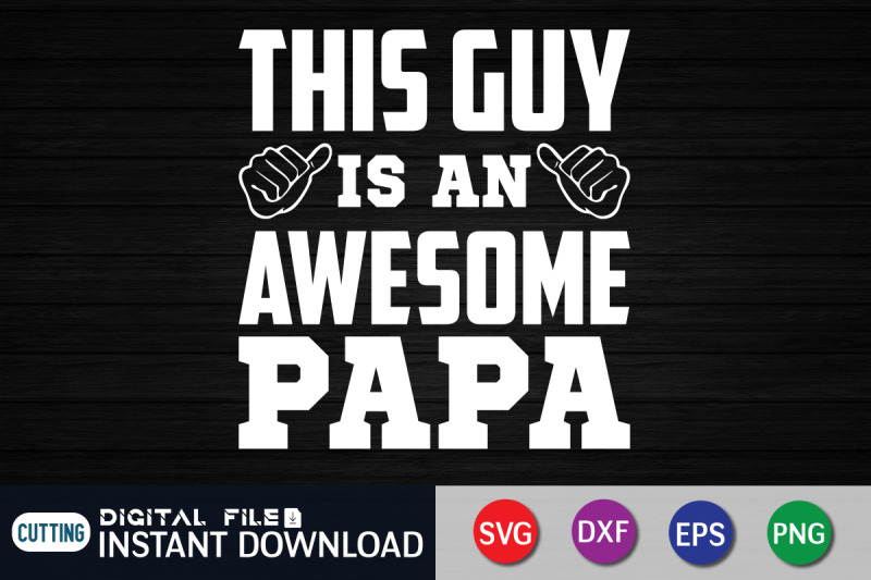 this-guy-is-an-awesome-papa-svg