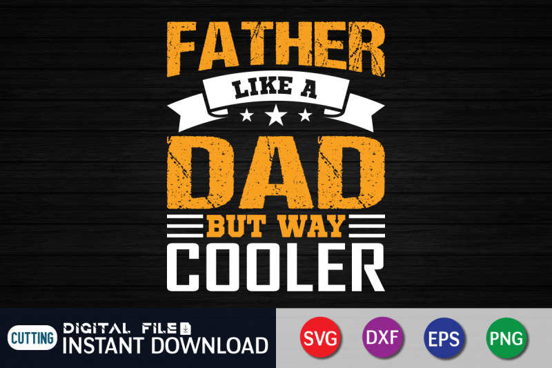 father-like-a-dad-but-way-cooler-svg