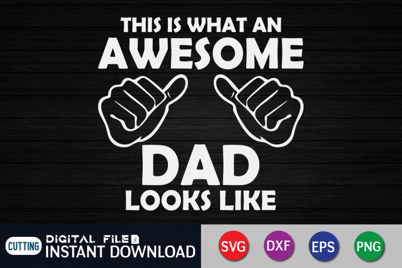 this-is-what-an-awesome-dad-looks-like-svg