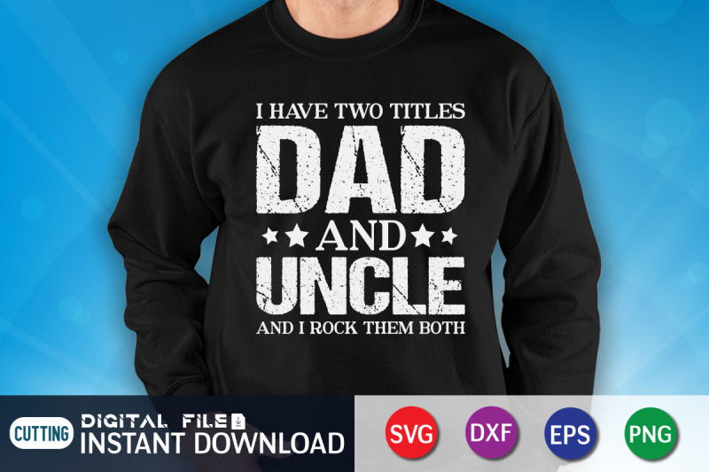 i-have-two-titles-dad-and-uncle-and-i-rock-them-both-svg