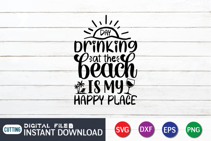 day-drinking-at-the-beach-is-my-happy-place-svg