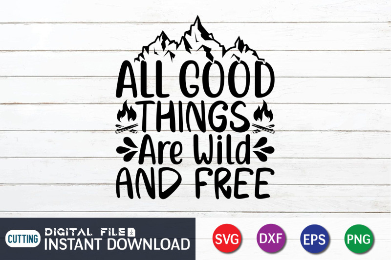 all-good-things-are-wild-and-free-svg