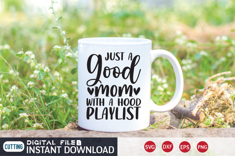 just-a-good-mom-with-a-hood-playlist-svg