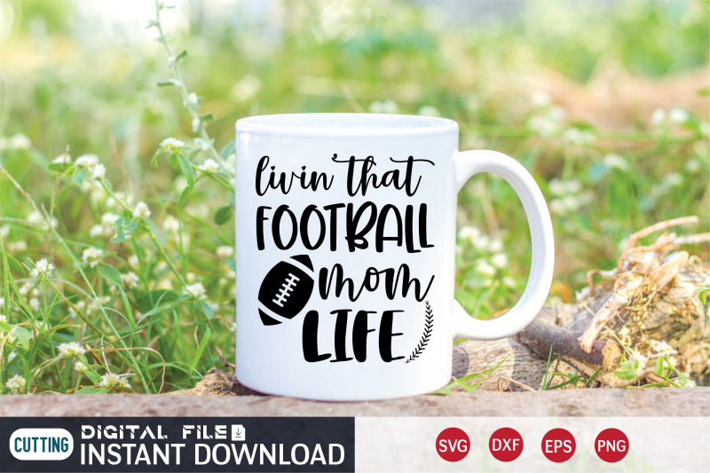 livin-that-football-mom-life-svg