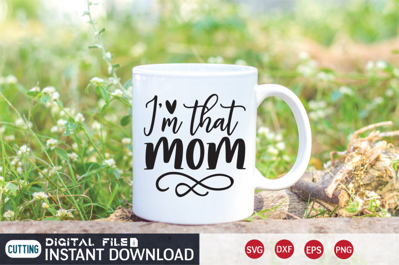 i-039-m-that-mom-svg