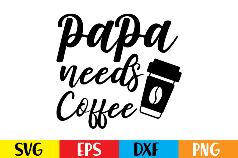 papa-needs-coffee-svg