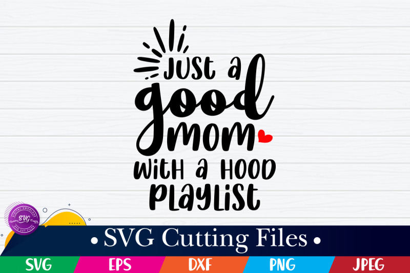 just-a-good-mom-with-a-hood-playlist-svg