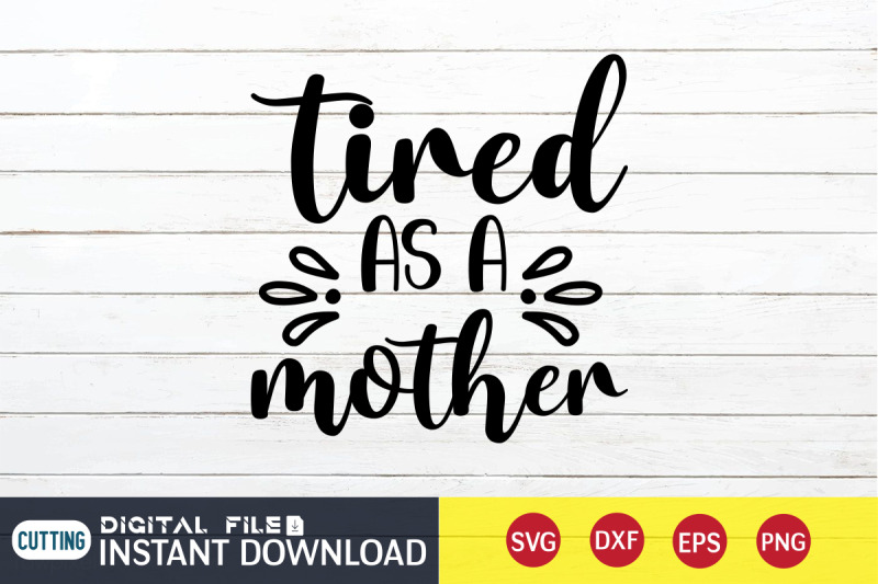 tired-as-a-mother-svg