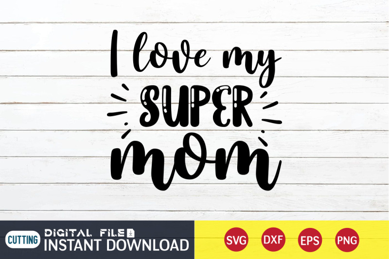 i-love-my-super-mom-svg