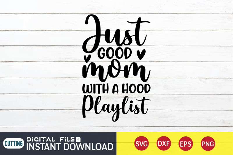 just-good-mom-with-a-hood-playlist-svg