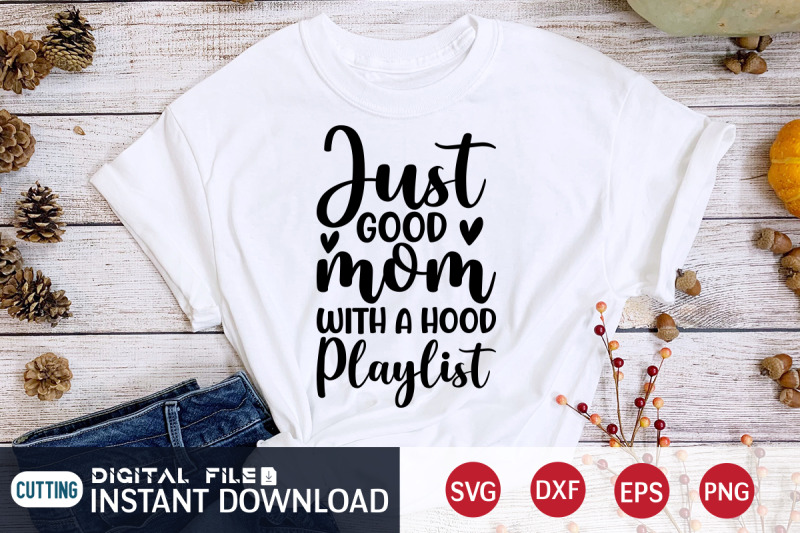 just-good-mom-with-a-hood-playlist-svg