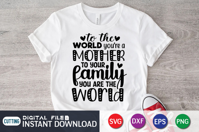 to-the-world-you-039-re-a-mother-to-your-family-you-are-the-world-svg