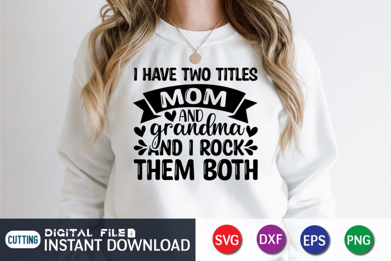 i-have-two-titles-mom-and-grandma-and-i-rock-them-both-svg