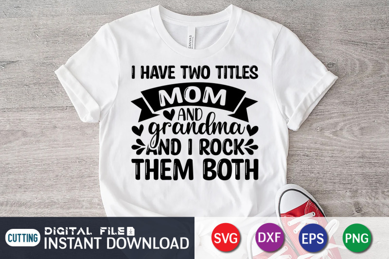 i-have-two-titles-mom-and-grandma-and-i-rock-them-both-svg