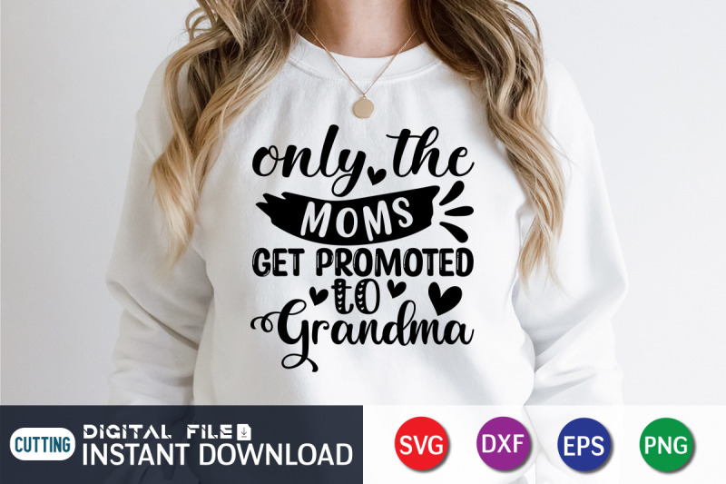 only-the-moms-get-promoted-to-grandma-svg