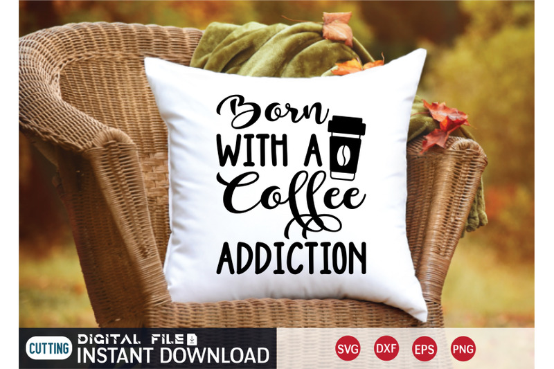 born-with-a-coffee-addiction-svg