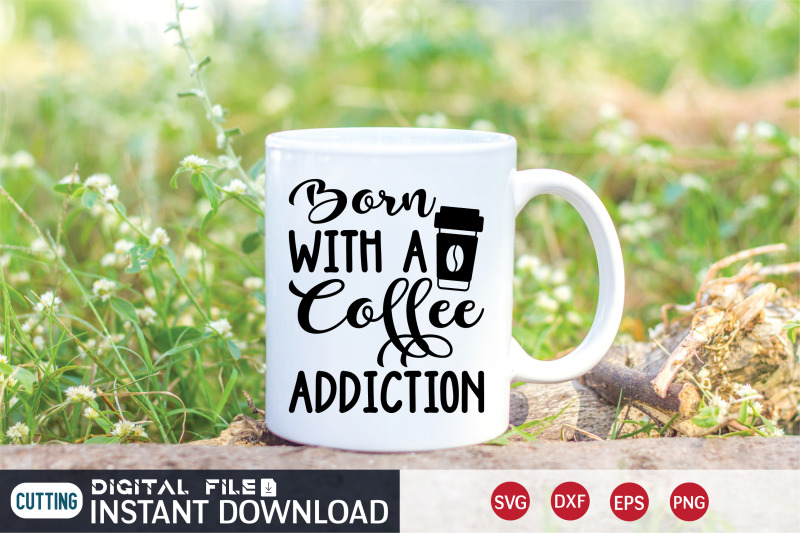 born-with-a-coffee-addiction-svg