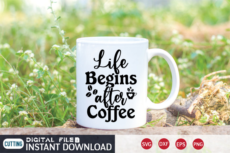 life-begins-after-coffee-svg