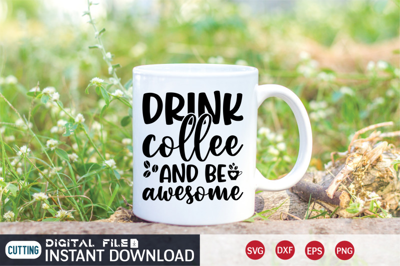 drink-coffee-and-be-awesome-svg