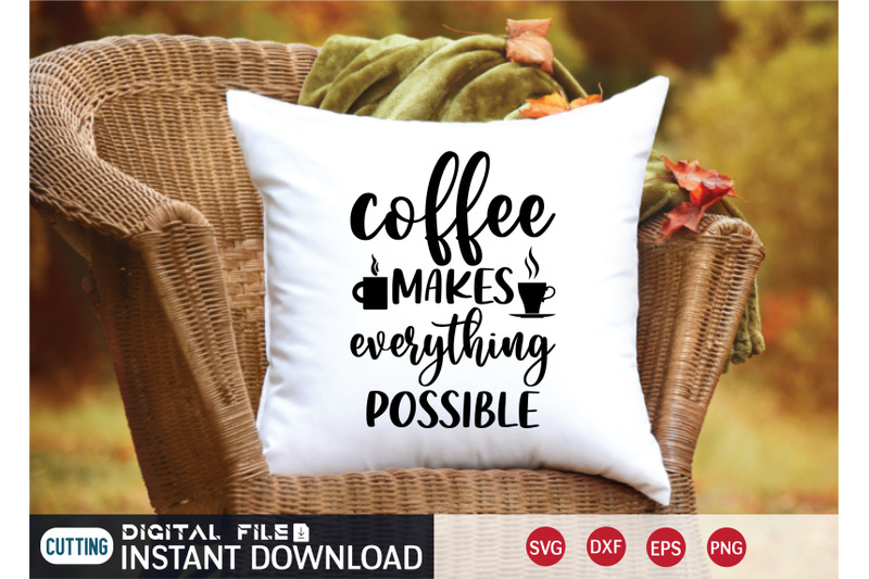 coffee-makes-everything-possible-svg