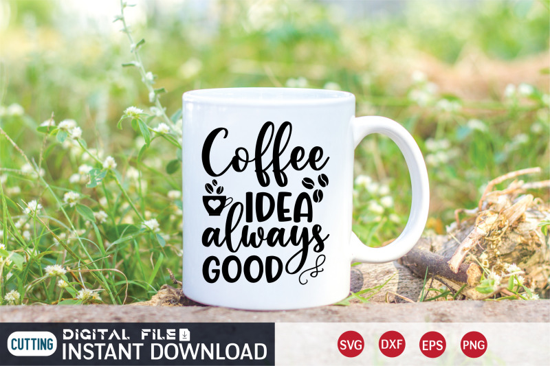 coffee-idea-always-good-svg