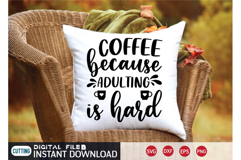 coffee-because-adulting-is-hard-svg