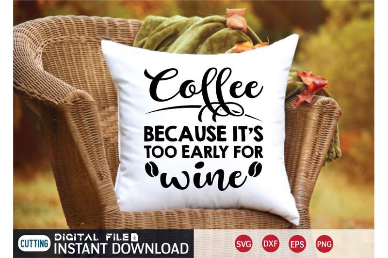 coffee-because-it-039-s-too-early-for-svg