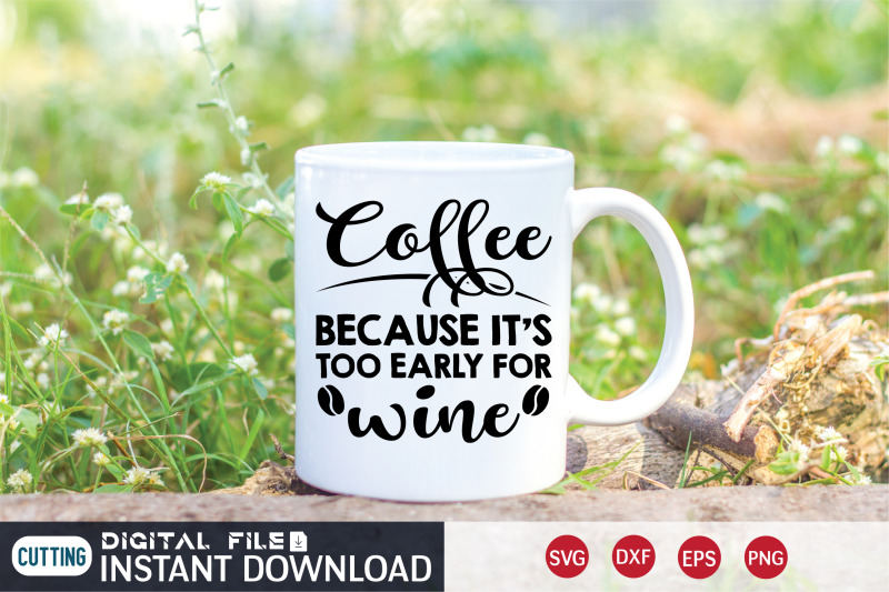 coffee-because-it-039-s-too-early-for-svg