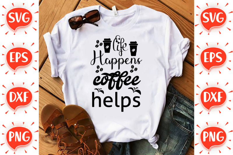 life-happens-coffee-helps-svg