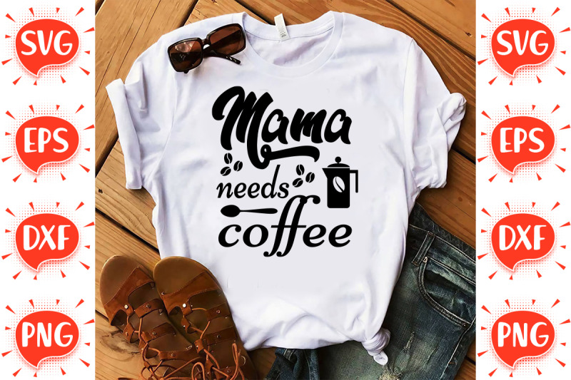 mama-needs-coffee-svg