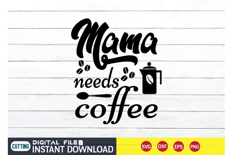 mama-needs-coffee-svg